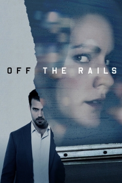 Watch free Off the Rails Movies