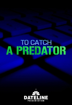 Watch free To Catch a Predator Movies